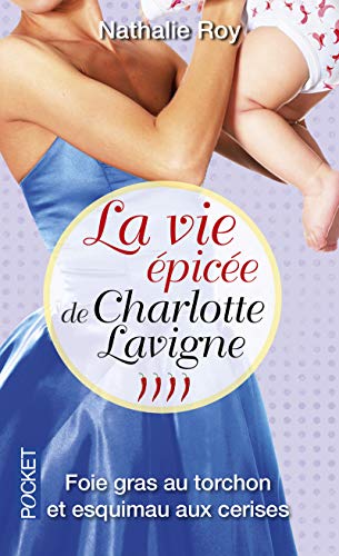 9782266259330: La vie epicee de charlotte lavigne - tome 4 foie gras au torchon et esquimau aux cerises - vol04 (Pocket)