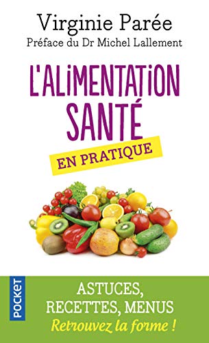 9782266260916: L'Alimentation sant en pratique: Pour en finir avec le surpoids, les intolrances alimentaires et l'inflammation chronique : Conseils pratiques, astuces, recettes et menus