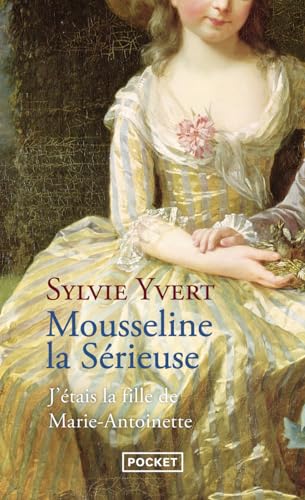 9782266272599: Mousseline la Srieuse: J'tais la fille de Marie-Antoinette