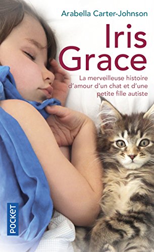 9782266285032: Iris Grace : La petite fille qui s'ouvrit au monde grce  un chat