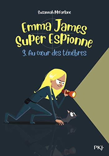 Stock image for Emma James, super espionne - tome 03 : Au cur des Tnbres (3) [Poche] Mcfarlane, Susannah et Delloye, Charlotte for sale by BIBLIO-NET
