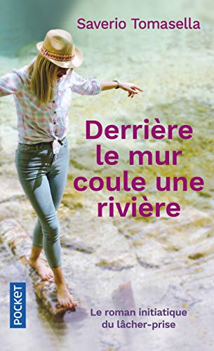 Stock image for Derriere Le Mur Coule Une Riviere (Best): Le roman initiatique du lâcher-prise for sale by WorldofBooks
