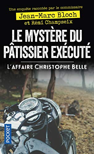 Beispielbild fr Le Mystre du ptissier excut - L'Affaire Christophe Belle [Poche] Bloch, Jean-Marc et Champseix, Rmi zum Verkauf von BIBLIO-NET