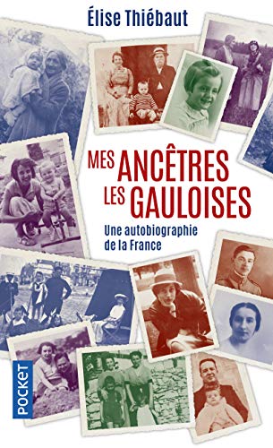 Imagen de archivo de Mes anctres les Gauloises - Une autobiographie de la France a la venta por Books Unplugged