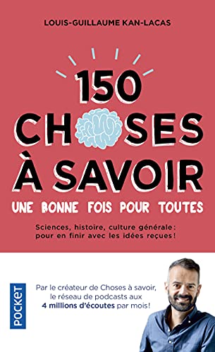 Stock image for 150 choses  savoir une bonne fois pour toutes [Poche] Kan-lacas, Louis-Guillaume for sale by BIBLIO-NET