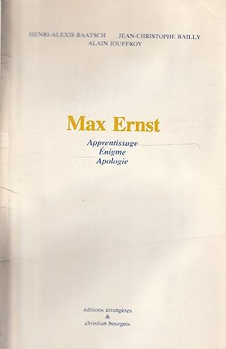 Max Ernst: Apprentissage, eÌnigme, apologie (French Edition) (9782267000214) by Baatsch, Henri Alexis