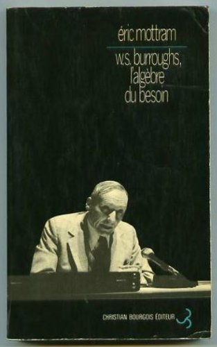 Stock image for William Burroughs, l'algbre du besoin for sale by Librairie LOVE