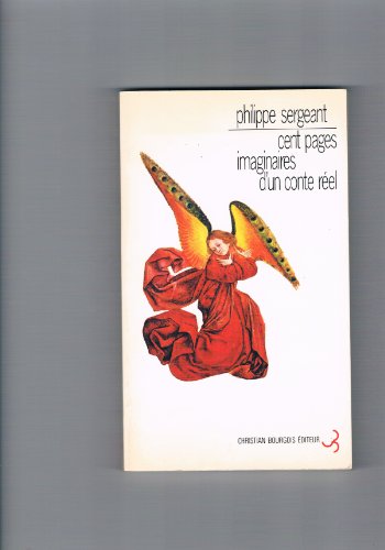 Cent pages imaginaires d'un conte rÃ©el (9782267002423) by Sergeant, Philippe