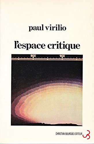 L'espace critique: Essai (French Edition) (9782267003635) by Virilio, Paul