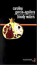 Beispielbild fr Bloody Waters Garcia-Aguilera, Carolina zum Verkauf von LIVREAUTRESORSAS