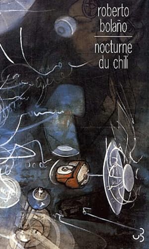 Nocturne du Chili (9782267016284) by BOLANO ROBERTO