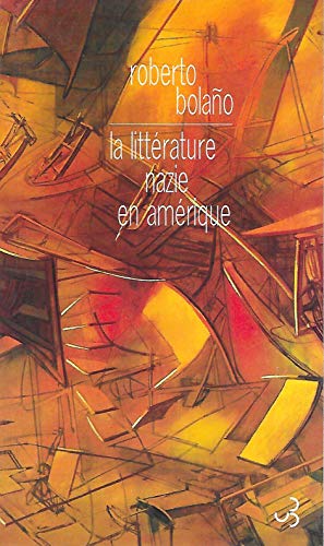 La littÃ©rature nazie en AmÃ©rique (9782267016697) by BOLANO ROBERTO