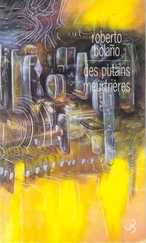 Des putains meurtriÃ¨res (9782267016703) by BOLANO ROBERTO