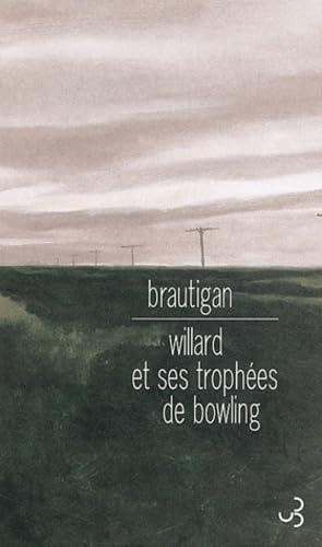 Willard et ses trophÃ©es de bowling (9782267016994) by Brautigan, Richard