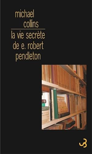 Imagen de archivo de La vie secrte de E. Robert Pendleton a la venta por A TOUT LIVRE