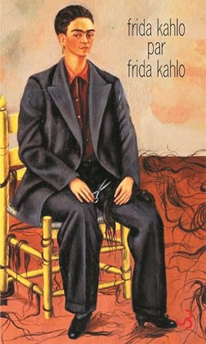 Frida Kahlo par Frida Kahlo Ã©crits (9782267019353) by Kahlo, Frida