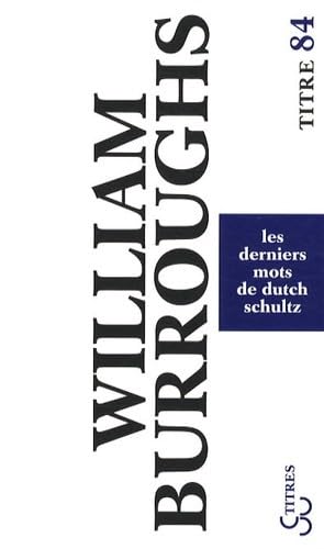 Les derniers mots de Dutch Schultz (9782267019896) by Burroughs, William Seward
