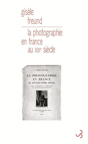 Beispielbild fr La photographie en France au XIXe sicle : Essai de sociologie et d'esthtique zum Verkauf von medimops