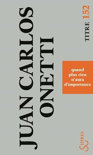 Beispielbild fr quand plus rien n'aura d'importance [Pocket Book] Onetti, Juan Carlos and Gabastou, Andr zum Verkauf von LIVREAUTRESORSAS