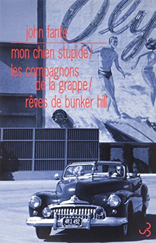 9782267029796: Romans: Volume 3, Mon chien stupide ; Les compagnons de la grappe ; Rves de Bunker Hill