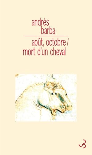 Stock image for AOUT OCTOBRE / MORT D UN CHEVAL [Broch] Andrs Barba for sale by BIBLIO-NET