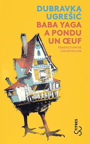 Baba Yaga a pondu un oeuf - Ugresic, Dubravka