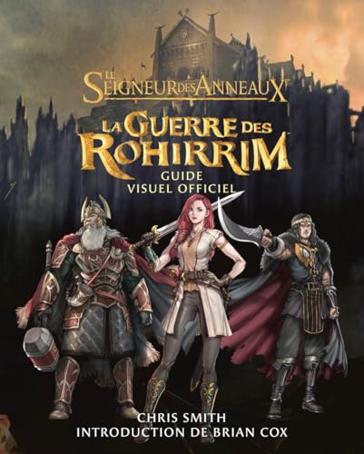 Le Seigneur des Anneaux : La Guerre des Rohirrim - Guide Visuel Officiel - Smith, Chris