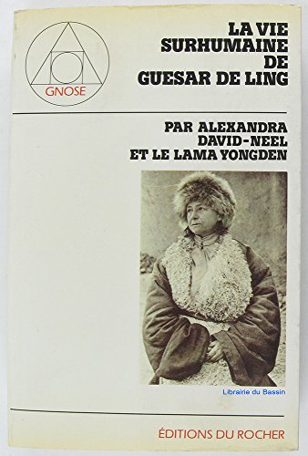 Beispielbild fr La vie surhumaine de Gusar de Ling, le hros thibtain, raconte par les bardes de son pays. Collection : Gnose. zum Verkauf von AUSONE