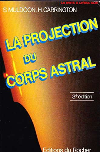 Imagen de archivo de La Projection du corps astral (Homme et univers) (French Edition) a la venta por Irish Booksellers