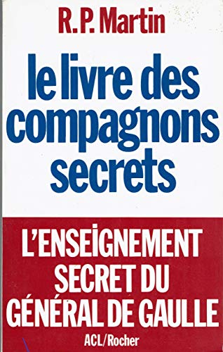 Le livre des compagnons secrets ("Documents Rocher") (French Edition) (9782268001548) by R.-P Martin