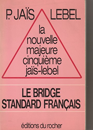 Imagen de archivo de La Nouvelle Majeure Cinquieme Jais-Lebel: Le Bridge Standard Francais a la venta por Foggy Mountain Books