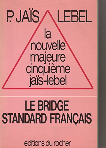 Stock image for La Nouvelle Majeure Cinquieme Jais-Lebel: Le Bridge Standard Francais for sale by Foggy Mountain Books