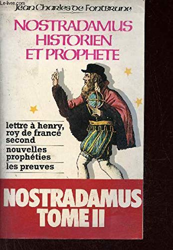 Imagen de archivo de Nostradamus, historien et proph te: Tome 2.Lettre  Henry, roi de France second, nouvelles proph ties, les preuves a la venta por HPB Inc.