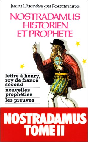Stock image for Nostradamus, historien et proph te: Tome 2.Lettre  Henry, roi de France second, nouvelles proph ties, les preuves for sale by HPB Inc.