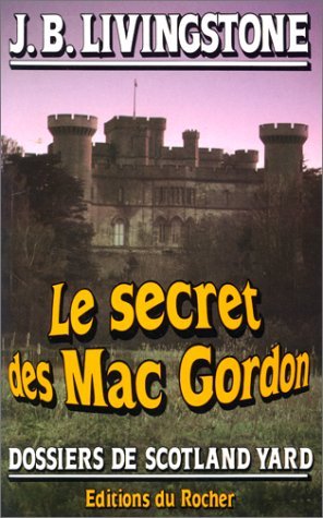Imagen de archivo de Le secret des Mac Gordon (Dossiers de Scotland Yard) (French Edition) a la venta por ThriftBooks-Atlanta