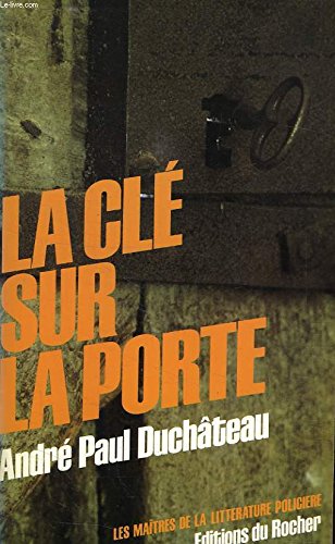 LA CLE SUR LA PORTE - DUCHATEAU ANDRE PAUL