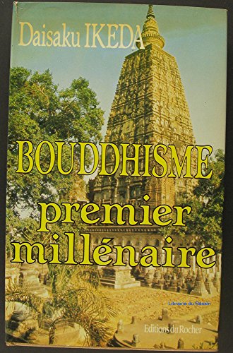 Le bouddhisme, le premier milleÌnaire (French Edition) (9782268004105) by Ikeda, Daisaku