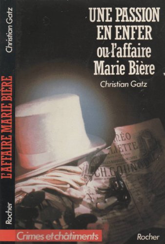 Imagen de archivo de Une passion en enfer, ou, L'affaire Marie Bire a la venta por secretdulivre