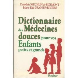 Stock image for Dictionnaire des mdecines douces pour vos enfants petits et grands for sale by Better World Books