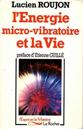 9782268005010: L'energie micro-vibratoire et la vie / essai sur la regeneration vibratoire