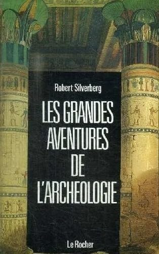 Les Grandes aventures de l'archéologie