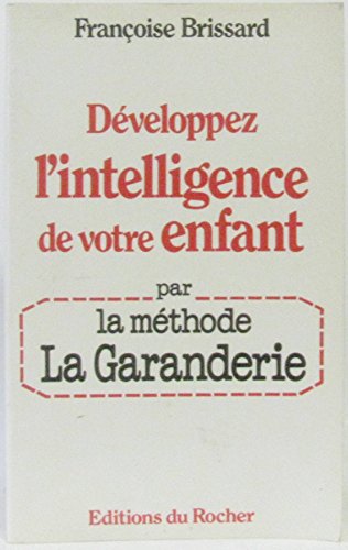 Beispielbild fr Dveloppez l'intelligence de votre enfant par la mthode La Garanderie zum Verkauf von medimops