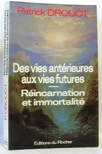 Beispielbild fr Des vies anterieures aux vies futures: Immortalite et reincarnation (French Edition) zum Verkauf von Better World Books