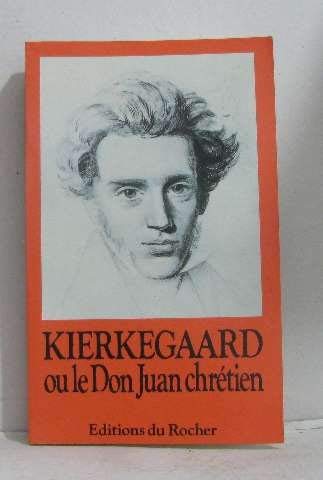 Beispielbild fr Kierkegaard, ou, Le Don Juan chretien (Les Cahiers du Rocher) (French Edition) zum Verkauf von Bookmans