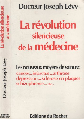 Stock image for La revolution silencieuse de la medecine / les nouveaux moyens de vaincre cancer, arteriosclerose, I for sale by Ammareal