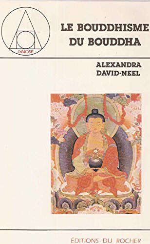 Beispielbild fr Le Bouddhisme du Bouddha Alexandra David-N el zum Verkauf von LIVREAUTRESORSAS