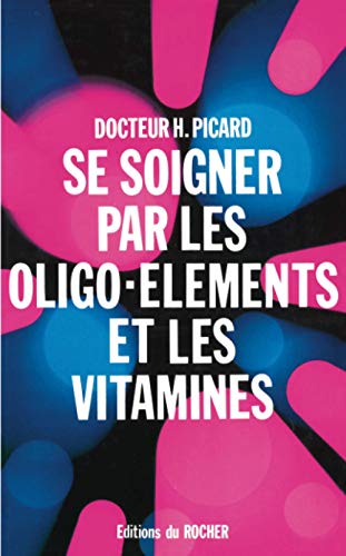 Stock image for Se soigner par les oligo-éléments et les vitamines (French Edition) for sale by Better World Books