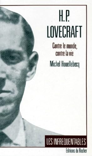 H.P. Lovecraft: Contre le monde, contre la vie (Collection Les InfreÌquentables) (French Edition) (9782268010854) by Houellebecq, Michel