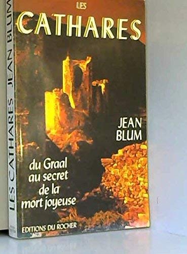 Imagen de archivo de Les Cathares : Du Graal Au Secret De La Mort Joyeuse a la venta por RECYCLIVRE