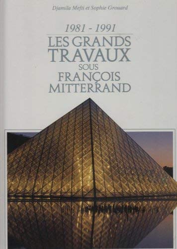 Les grands travaux sous François Mitterand 1981 - 1991